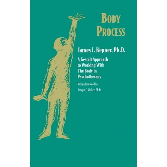 Jossey-Bass Social and Behavioral Scienc Body Process: A Gestalt Approach to Working with the Body in Psychotherapy, (Paperback)