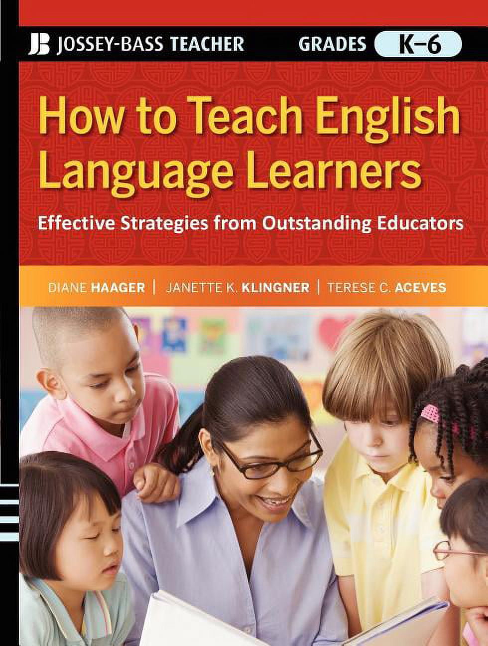 Jossey-Bass Teacher How to Teach English Language Learners: Effective Strategies from Outstanding Educators, Grades K-6, (Paperback)
