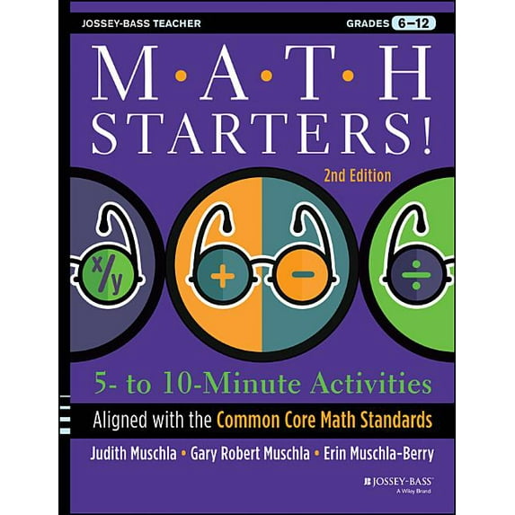 Jossey-Bass Teacher Math Starters: 5- to 10-Minute Activities Aligned with the Common Core Math Standards, Grades 6-12, 2nd Edition, (Paperback)