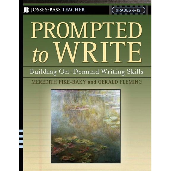 Jossey-Bass Teacher Prompted to Write: Building On-Demand Writing Skills, Grades 6-12, (Paperback)
