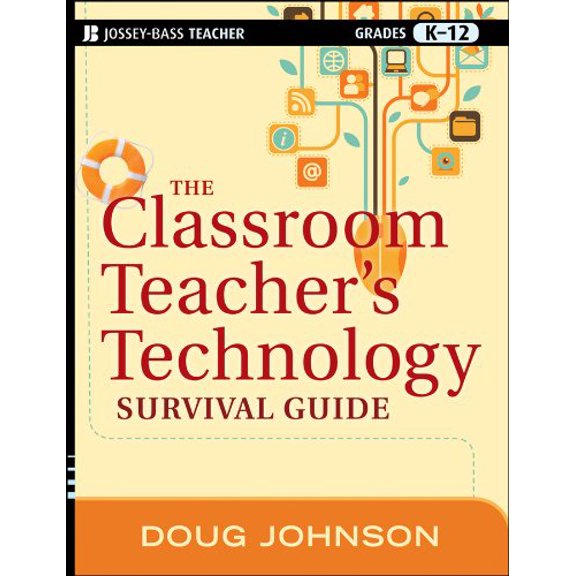 Pre-Owned The Classroom Teacher's Technology Survival Guide (Paperback) 1118024559