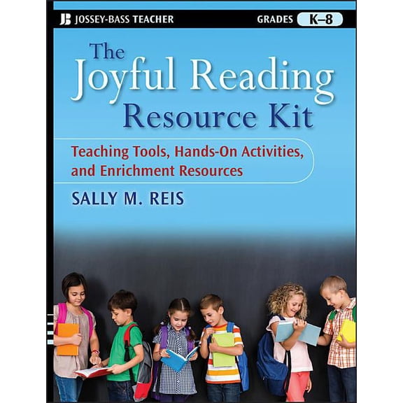 Jossey-Bass Teacher The Joyful Reading Resource Kit: Teaching Tools, Hands-On Activities, and Enrichment Resources, Grades K-8, (Paperback)