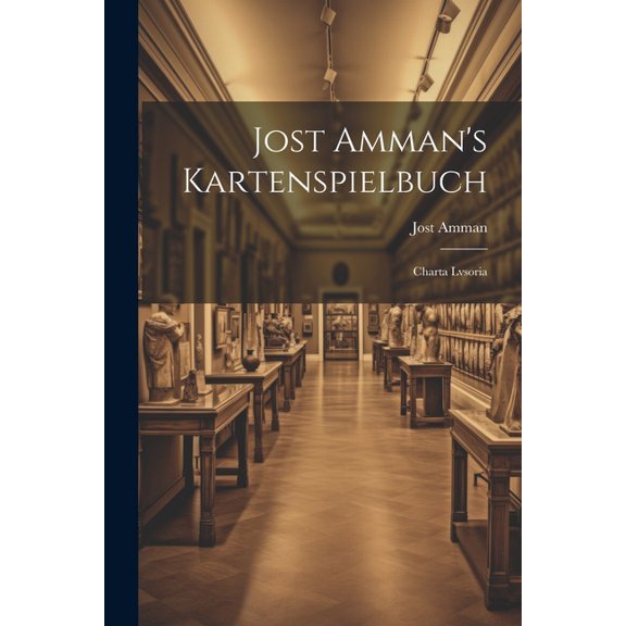 Jost Amman's Kartenspielbuch: Charta Lvsoria, (Paperback)