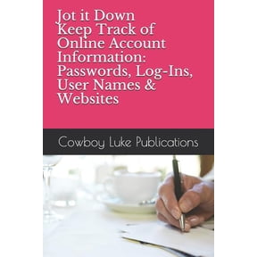 Jot It Down - Keep Track of Online Account Information: Passwords, Log-Ins, User Names & Websites (Paperback)