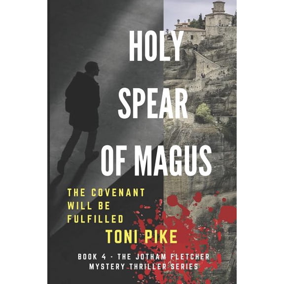 Jotham Fletcher Mystery Thriller Holy Spear of Magus: The covenant will be fulfilled, Book 4, (Paperback)