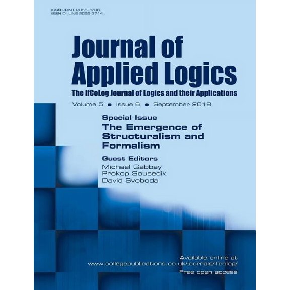 Journal of Applied Logics - IfCoLog Journal of Logics and their Applications. Volume 5, number 6. Special Issue: The Emergence of Structuralism and Formalism: September 2018 (Paperback)