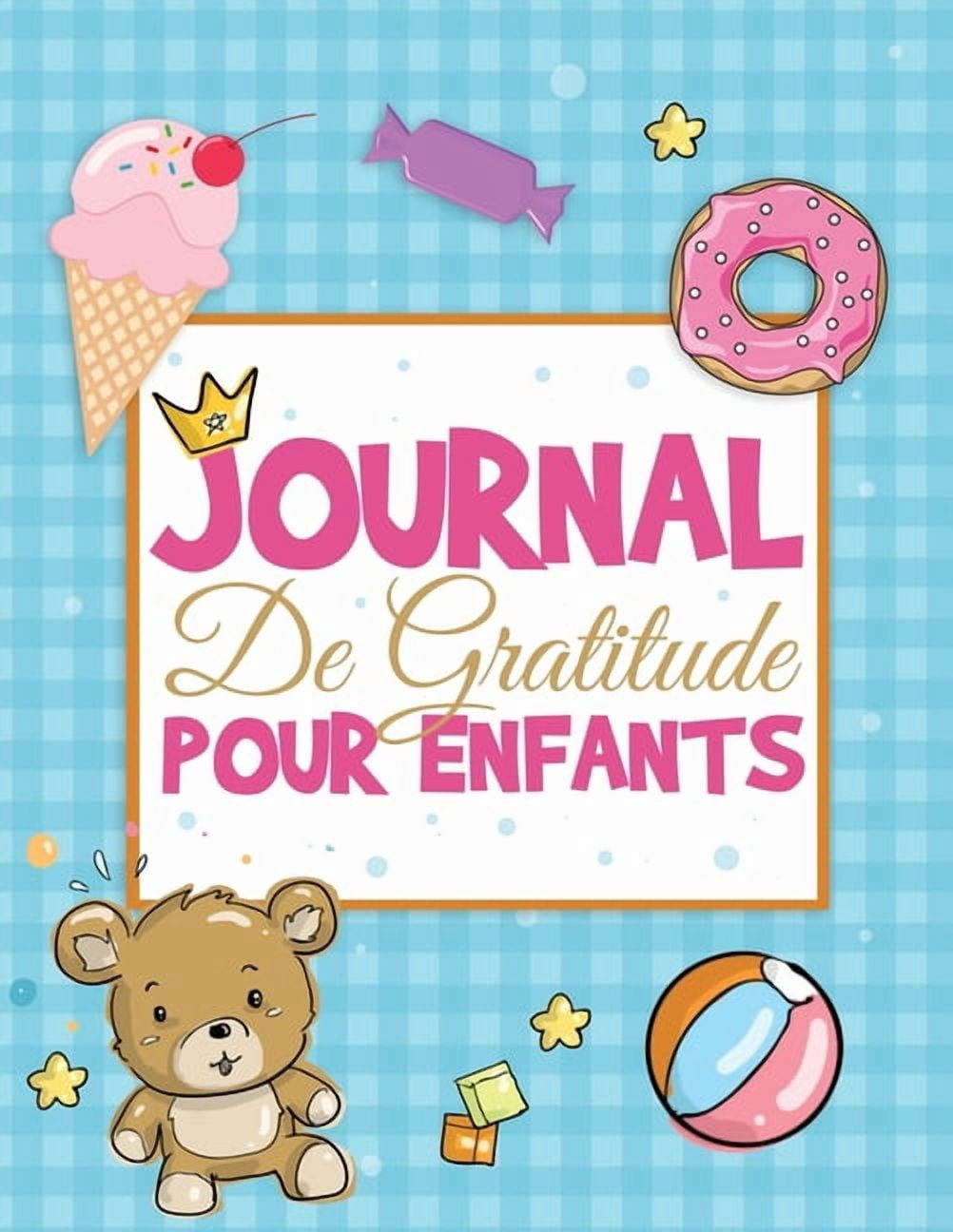 Journal De Gratitude Pour Enfants: Un Journal Amusant Et Simple Pour Apprendre Aux Enfants La Gratitude Et La Pleine Con, (Paperback)