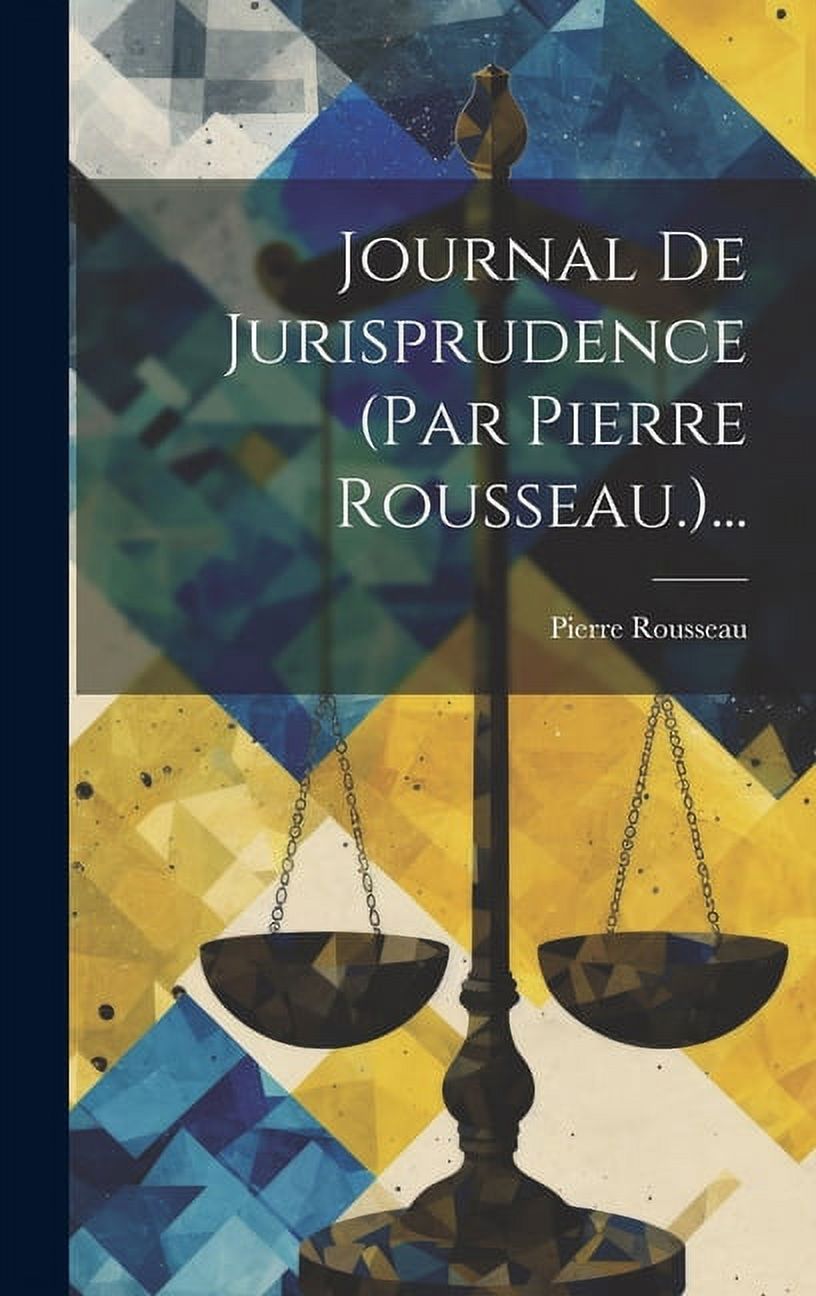 Journal De Jurisprudence (par Pierre Rousseau.)..., (Hardcover)