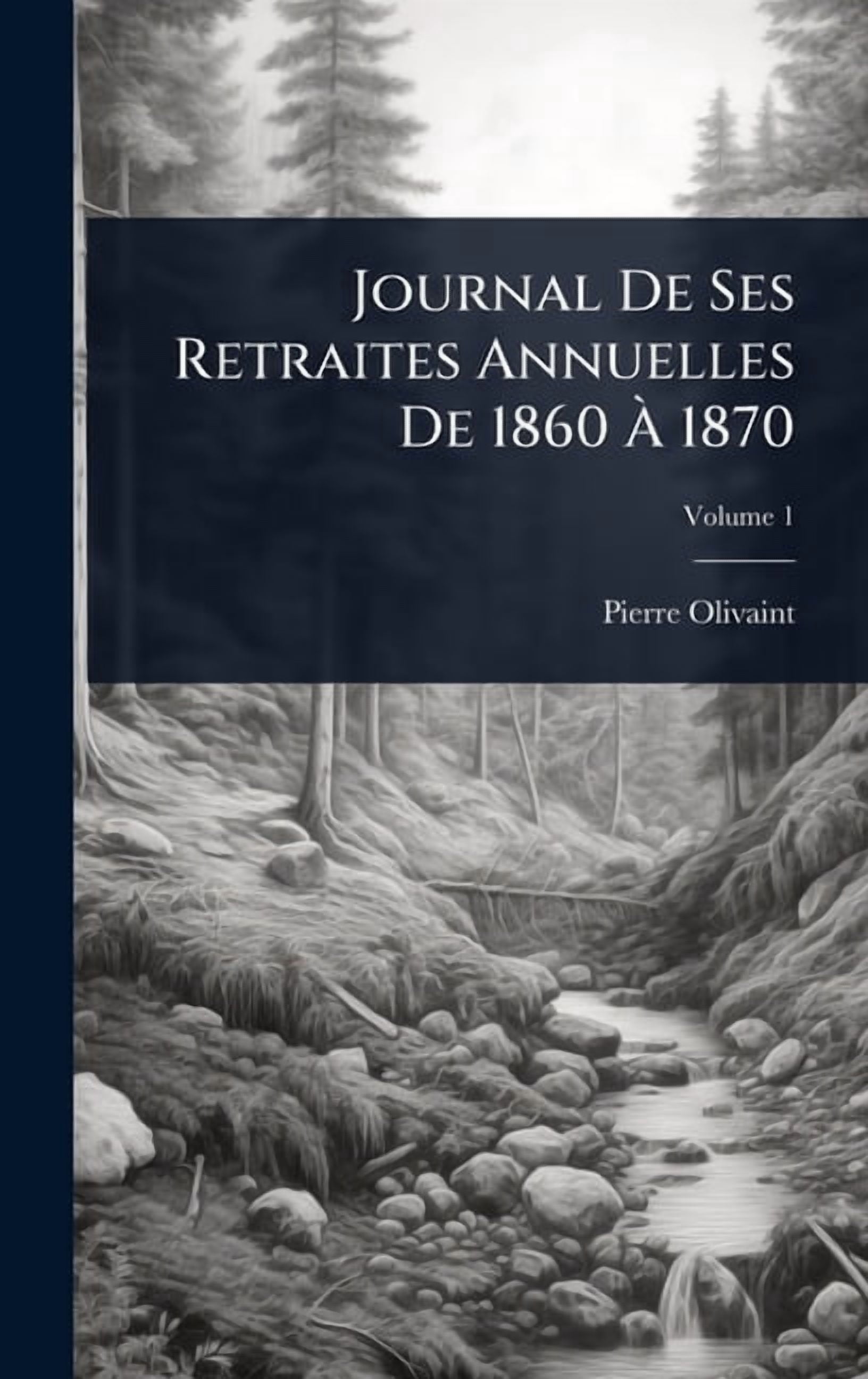 Journal De Ses Retraites Annuelles De 1860 Ã 1870, (Hardcover)
