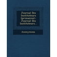 thumbnail image 1 of Journal Des Instituteurs (Primaires).: Journal Des Instituteurs... (Paperback), 1 of 1