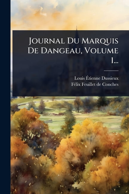 Journal Du Marquis De Dangeau, Volume 1..., (Paperback)