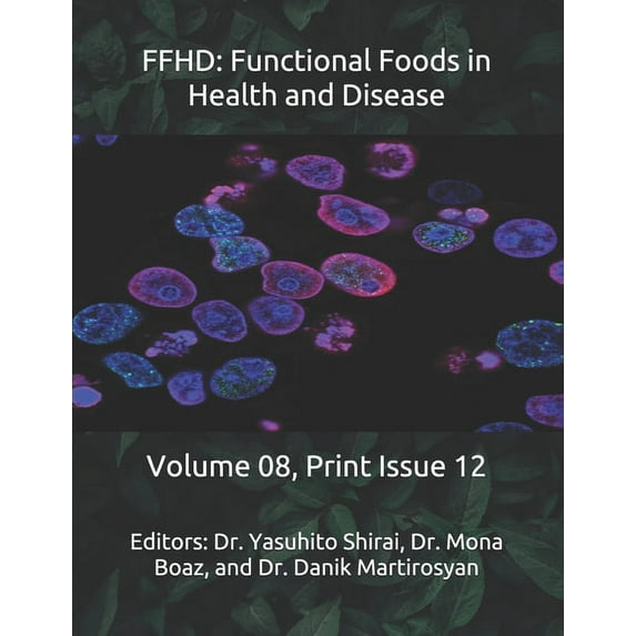 The Journal of Functional Foods in Health and Disease (Volume 8): Ffhd : Functional Foods in Health and Disease: Volume 08, Print Issue 12 (Series #12) (Paperback)