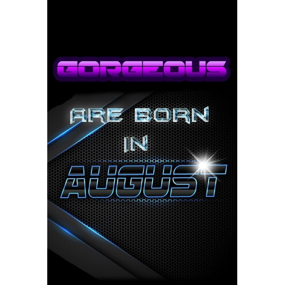 Journal, Funny Birthday Present, Gag Gift for Your Best Friend Lined Pages Notebook (Birthday Month : GORGEOUS Are Born In AUGUST (Paperback)