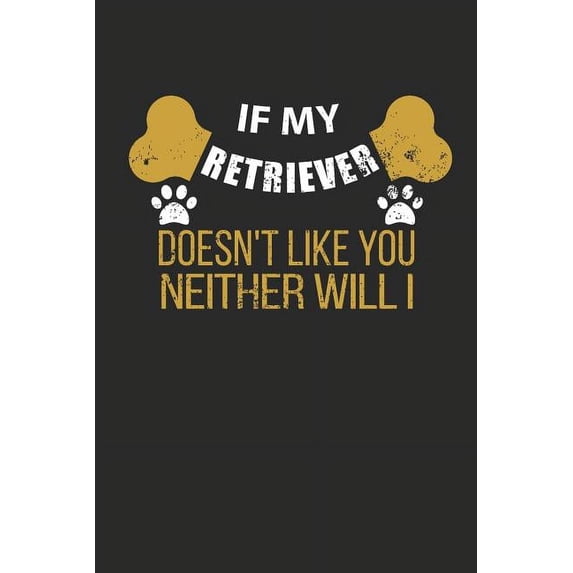 Journal: If My Retriever Doesn't Like You Neither Will I