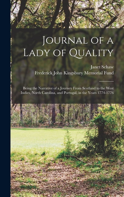 Journal of a Lady of Quality: Being the Narrative of a Journey From Scotland to the West Indies, North Carolina, and Por, (Hardcover)