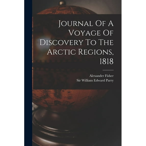 Journal Of A Voyage Of Discovery To The Arctic Regions, 1818 (Paperback)