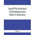 thumbnail image 1 of Journal Of The Cork Historical And Archaeological Society (Volume Ii) (Second Series) 1866 Contributed Papers Notes And , (Paperback), 1 of 1