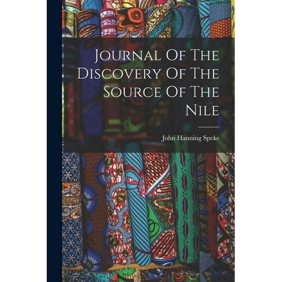 Journal Of The Discovery Of The Source Of The Nile, (Paperback)