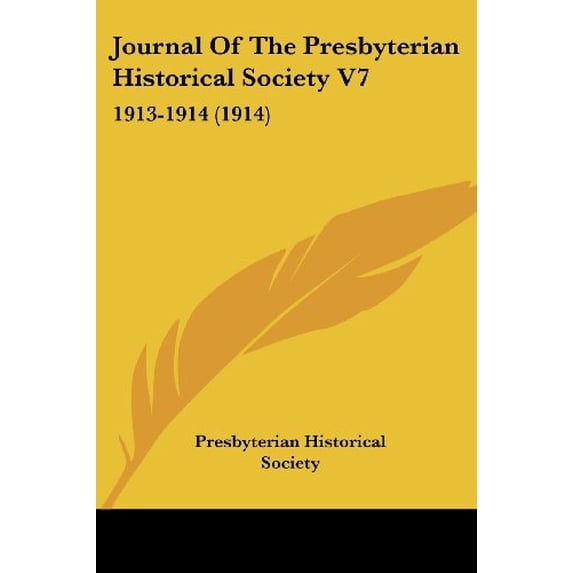 Journal Of The Presbyterian Historical Society V7: 1913-1914 1914 Paperback 1104264730 9781104264734 Presbyterian Historical Society