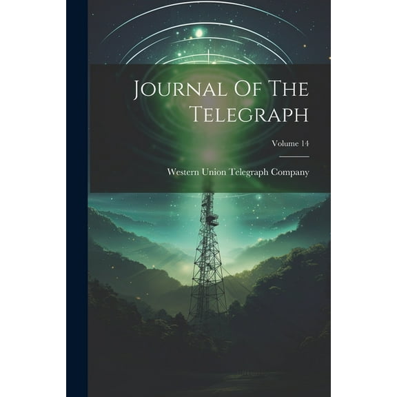 Journal Of The Telegraph; Volume 14 (Paperback)