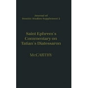 Journal of Semitic Studies Supplement: Saint Ephrem's Commentary on Tatian's Diatessaron : An English Translation of Chester Beatty Syriac MS 709 with Introduction and Notes (Series #2) (Hardcover)