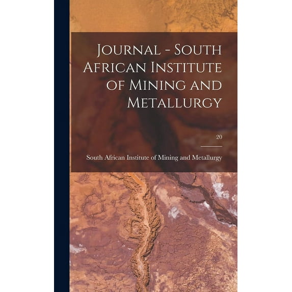 Journal - South African Institute of Mining and Metallurgy; 20 (Hardcover)