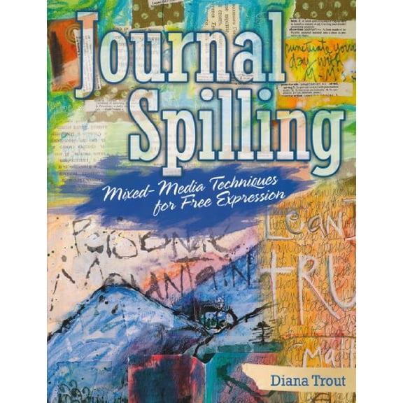 Pre-Owned Journal Spilling : Mixed-Media Techniques for Free Expression