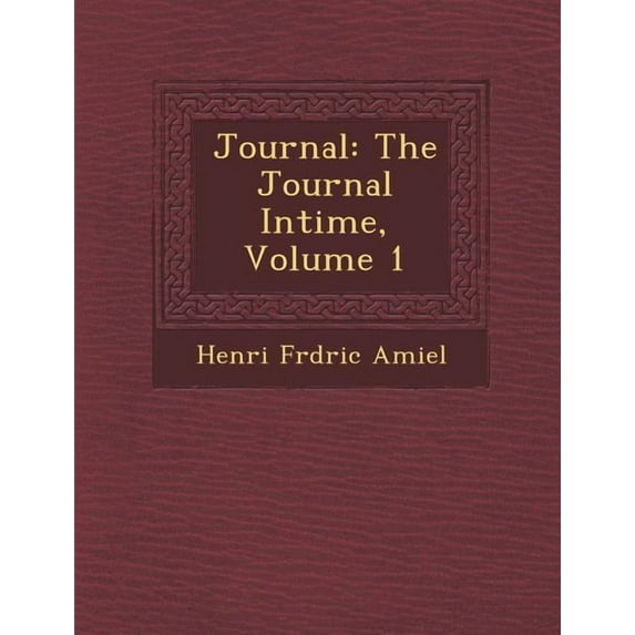 Journal : The Journal Intime, Volume 1 (Paperback)