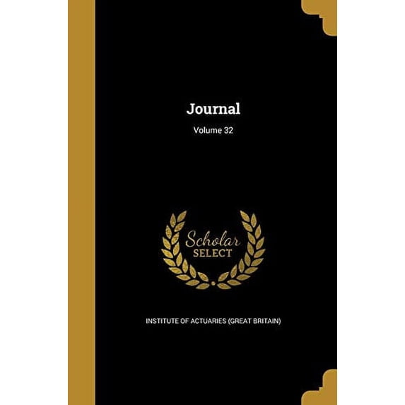 Journal; Volume 32 Paperback 1372918647 9781372918643 Institute of Actuaries Great Britain