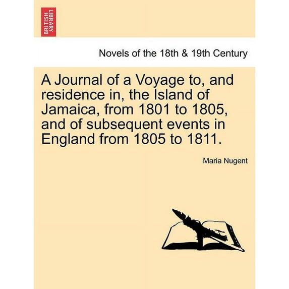 A Journal of a Voyage to, and residence in, the Island of Jamaica, from 1801 to 1805, and of subsequent events in England from 1805 to 1811. Vol. II (Paperback)