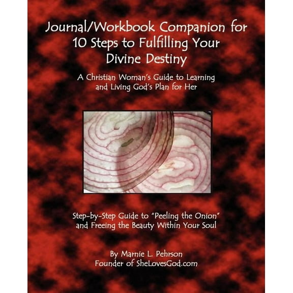 10 Steps to Fulfilling Your Divine Destiny : A Christian Woman's Guide to Learning and Living God's Plan for Her