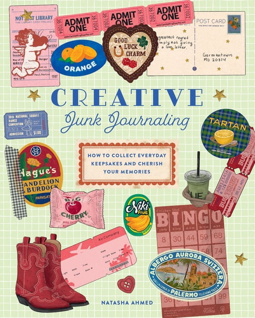 Creative Junk Journaling: How to Collect Everyday Keepsakes and Cherish Your Memories, (Hardcover)