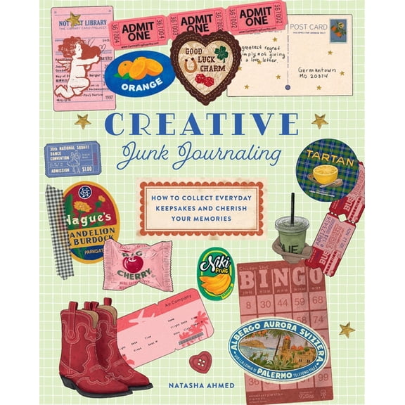 Creative Junk Journaling: How to Collect Everyday Keepsakes and Cherish Your Memories, (Hardcover)