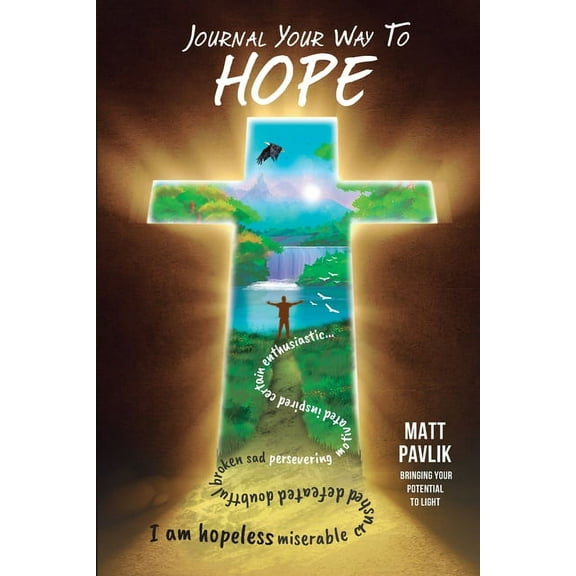 Journal Your Way Journal Your Way To Hope: Find Strength When You Have Lost All Hope, Book 1, (Paperback)