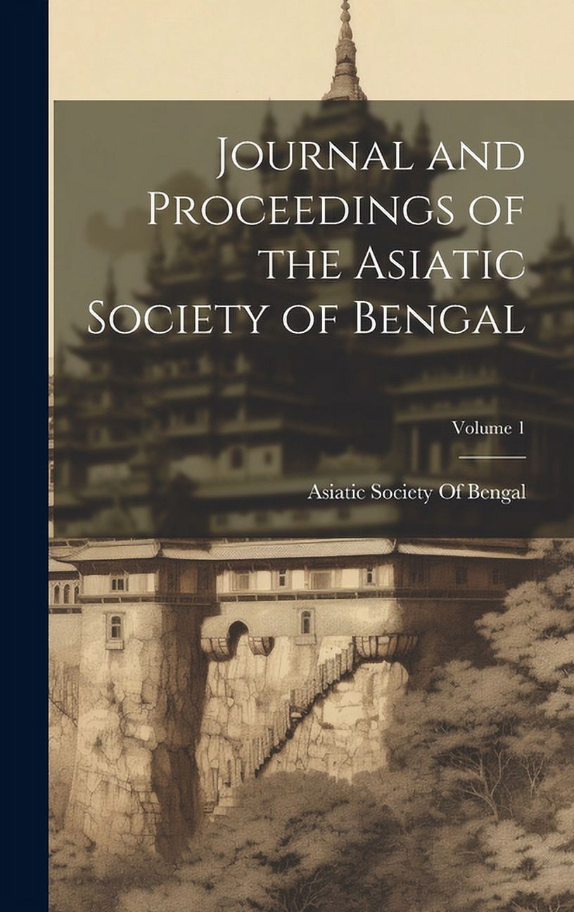 Journal and Proceedings of the Asiatic Society of Bengal; Volume 1 (Hardcover)
