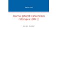 thumbnail image 1 of Journal gefÃ¼hrt wÃ¤hrend des Feldzuges 1807 (I): 01.01.1807 - 25.05.1807, (Paperback), 1 of 1