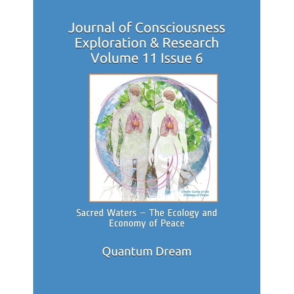 Journal of Consciousness Exploration & Research Volume 11 Issue 6: Sacred Waters - The Ecology and Economy of Peace (Paperback)