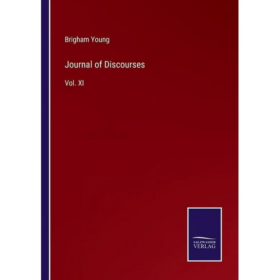Journal of Discourses : Vol. XI (Paperback)