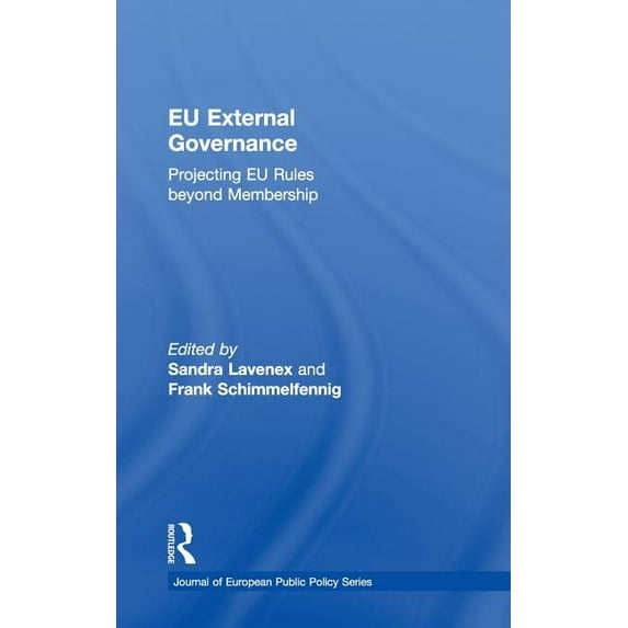 Journal of European Public Policy EU External Governance: Projecting EU Rules beyond Membership, (Hardcover)