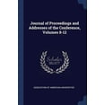 thumbnail image 1 of Journal of Proceedings and Addresses of the Conference, Volumes 8-12 Paperback 1376585081 9781376585087 Association Of American Universities, 1 of 1