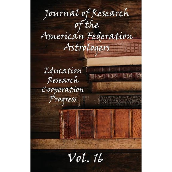 Journal of Research of the American Federation of Astrologers Vol. 16 (Paperback)