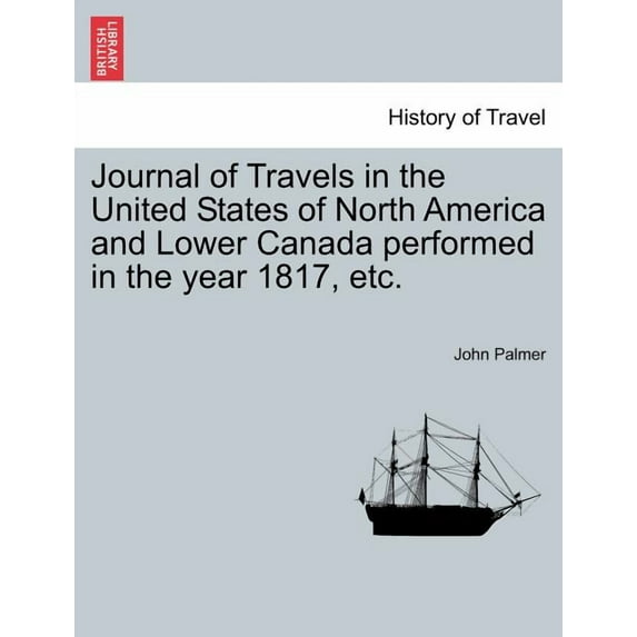 Journal of Travels in the United States of North America and Lower Canada Performed in the Year 1817, Etc. (Paperback)