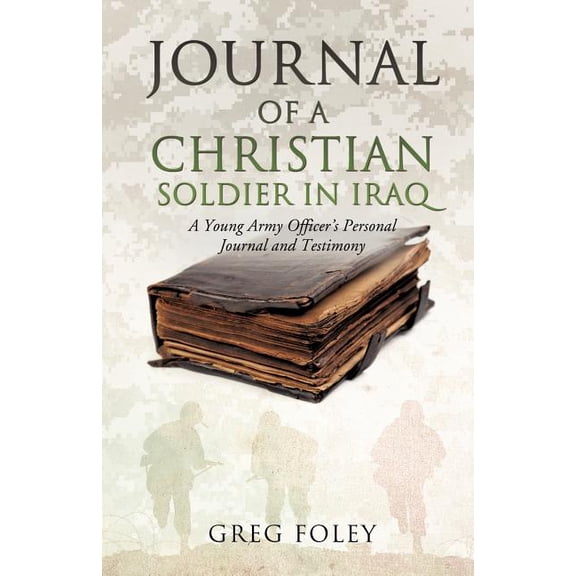 Journal of a Christian Soldier in Iraq, (Paperback)