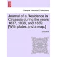 thumbnail image 1 of Journal of a Residence in Circassia During the Years 1837, 1838, and 1839. [With Plates and a Map.] Vol. I (Paperback), 1 of 1