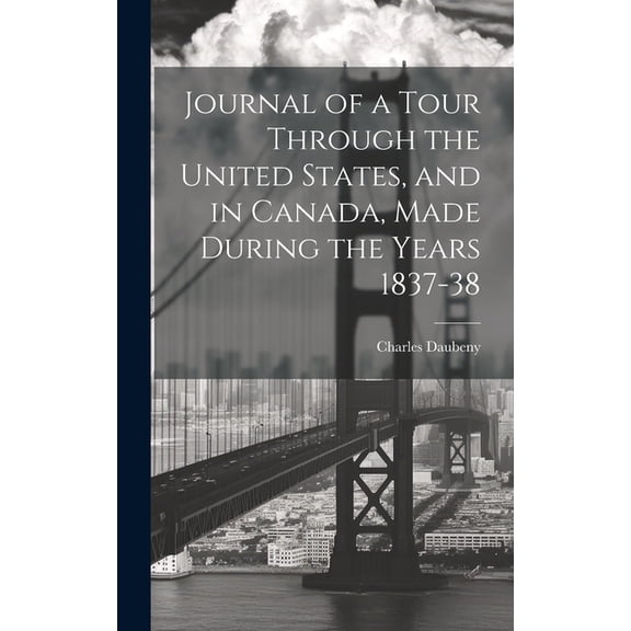 Journal of a Tour Through the United States, and in Canada, Made During the Years 1837-38 (Hardcover)
