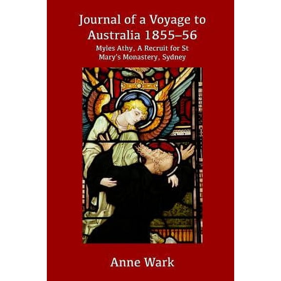 Journal of a Voyage to Australia 1855-56: Myles Athy, a Recruit for St Mary's Monastery, Sydney (Paperback)