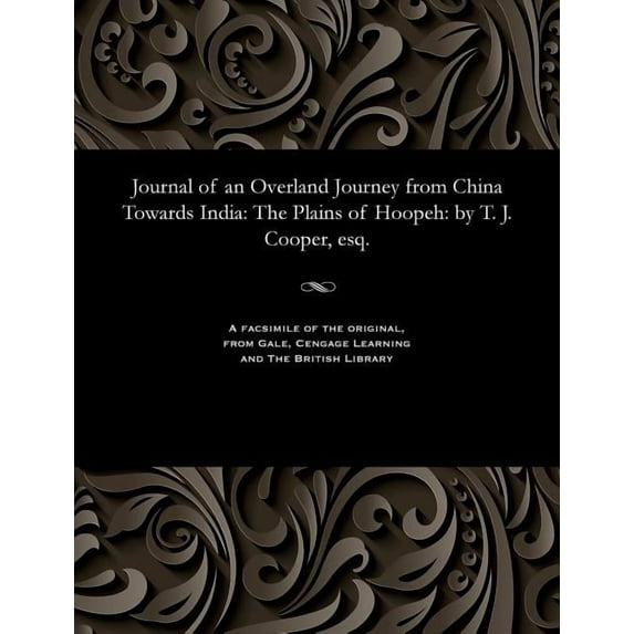 Journal of an Overland Journey from China Towards India : The Plains of Hoopeh: By T. J. Cooper, Esq.