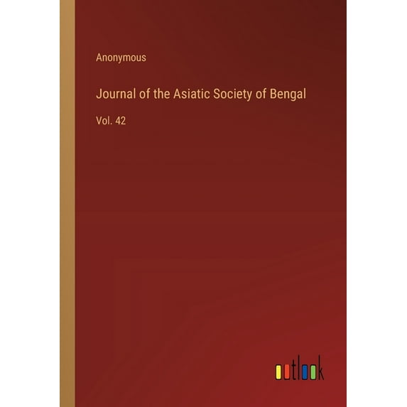 Journal of the Asiatic Society of Bengal: Vol. 42 (Paperback)