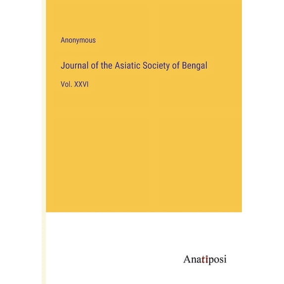 Journal of the Asiatic Society of Bengal : Vol. XXVI (Paperback)