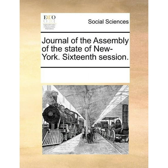 Journal of the Assembly of the State of New-York. Sixteenth Session. Paperback